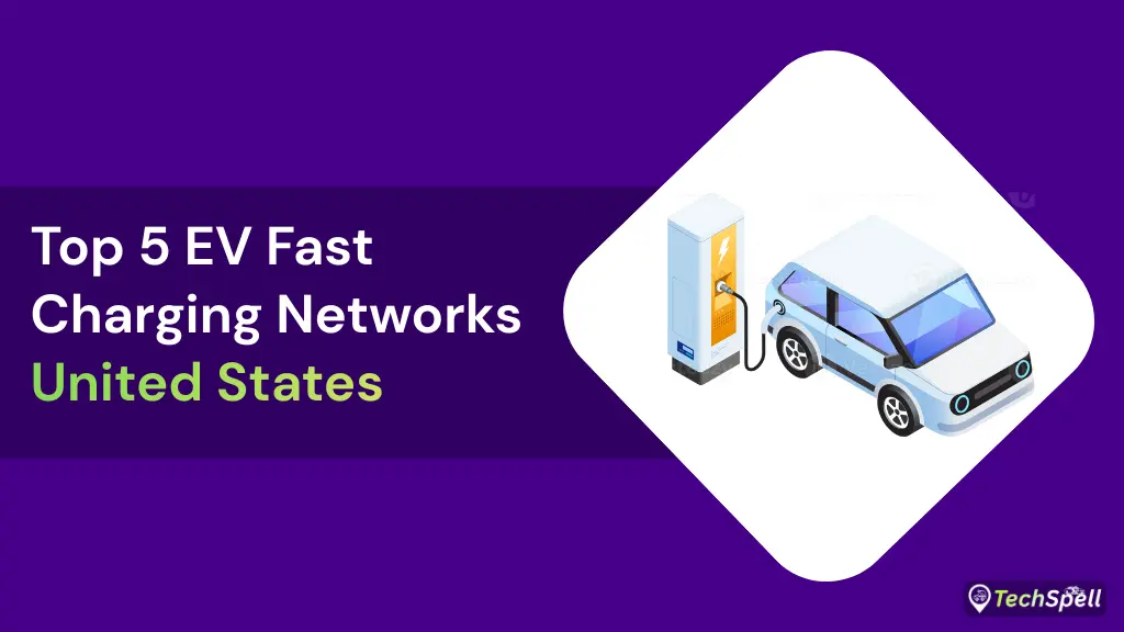 Top 5 EV Fast Charging Networks in the US